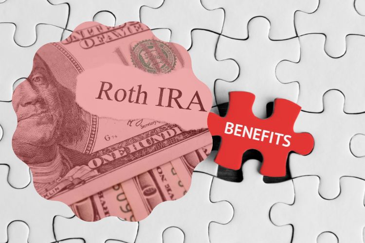 Roth IRA Benefits