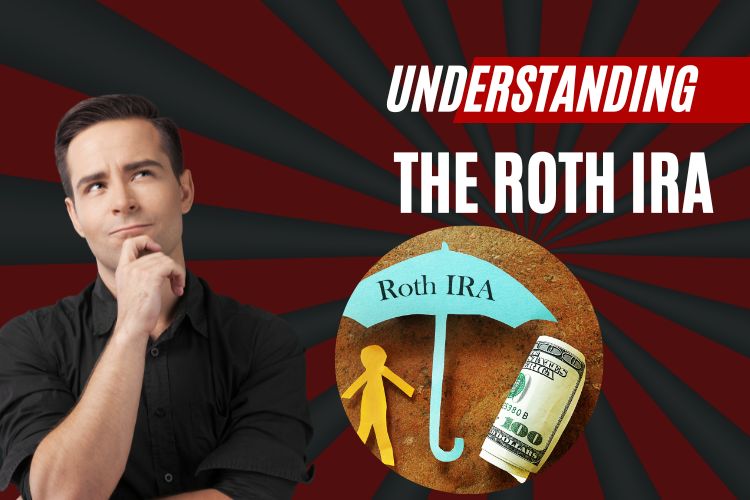 Understanding the Roth IRA: Importance and ‘Backdoor’ Contributions