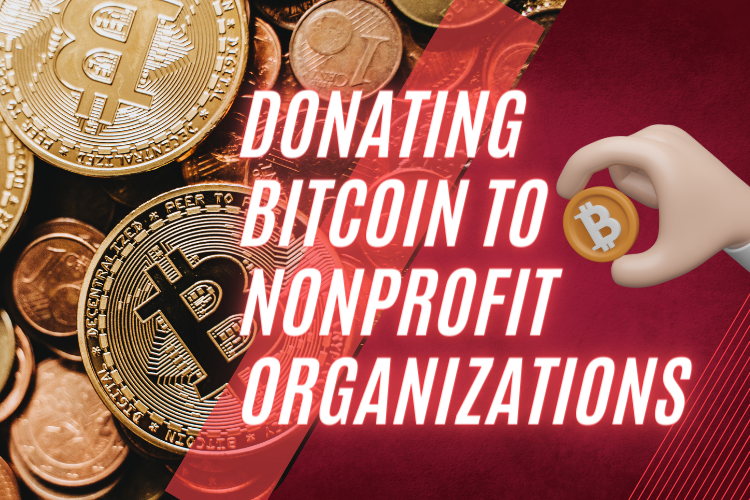 Donating Bitcoin Directly to Nonprofit Organizations: Tax Advantages to Maximize Your Impact