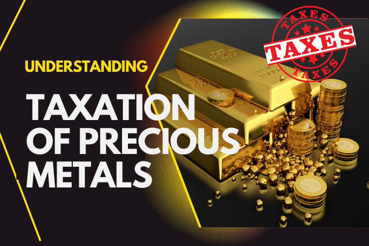 Understanding the Taxation of Precious Metals: A Guide for Investors