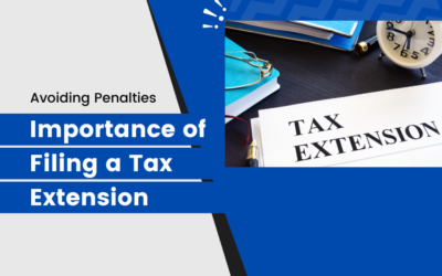 The Importance of Filing a Tax Extension: Avoiding Penalties and Gaining Peace of Mind