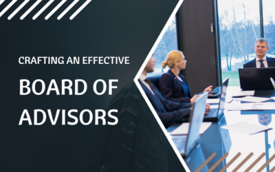 Assembling Your A-Team: Crafting an Effective Board of Advisors or Directors