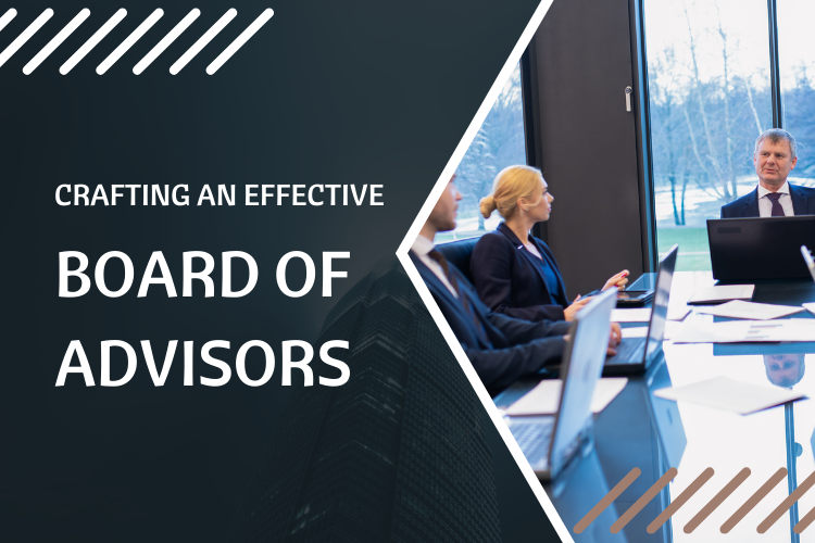 Assembling Your A-Team- Crafting an Effective Board of Advisors or Directors