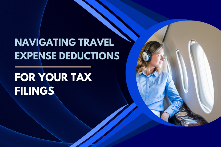 Navigating Travel Expense Deductions for Your 2024 Tax Filings