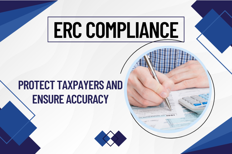 ERC Compliance: IRS’s Latest Efforts to Protect Taxpayers and Ensure Accuracy